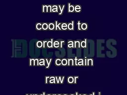 *This item may be cooked to order and may contain raw or undercooked i