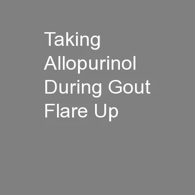 Taking Allopurinol During Gout Flare Up