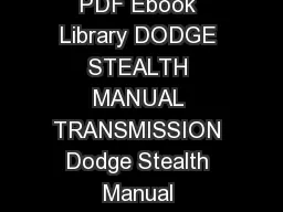 Free Access to PDF Ebooks Dodge Stealth Manual Transmission PDF Ebook Library DODGE STEALTH MANUAL TRANSMISSION Dodge Stealth Manual Transmission from our library is free resource for public
