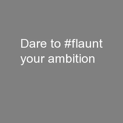 Dare to #flaunt your ambition
