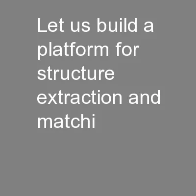 Let us build a platform for structure extraction and matchi