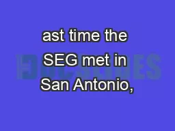 ast time the SEG met in San Antonio,