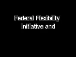 Federal Flexibility Initiative and