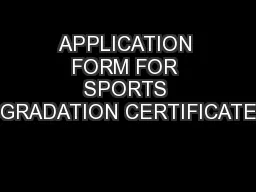 APPLICATION FORM FOR SPORTS GRADATION CERTIFICATE
