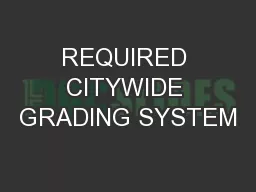 REQUIRED CITYWIDE GRADING SYSTEM