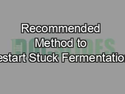 Recommended Method to Restart Stuck Fermentations