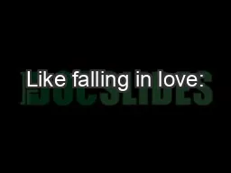 Like falling in love: