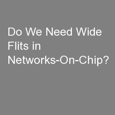 Do We Need Wide Flits in Networks-On-Chip?