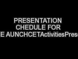 PRESENTATION CHEDULE FOR  OF JUNE AUNCHCETActivitiesPresenterPositio