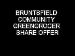 BRUNTSFIELD COMMUNITY GREENGROCER SHARE OFFER