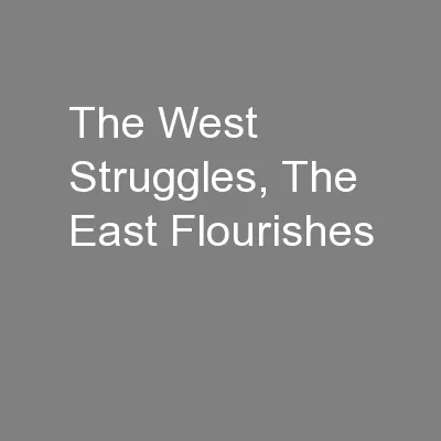 The West Struggles, The East Flourishes