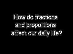 How do fractions and proportions affect our daily life?