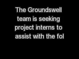 The Groundswell team is seeking project interns to assist with the fol