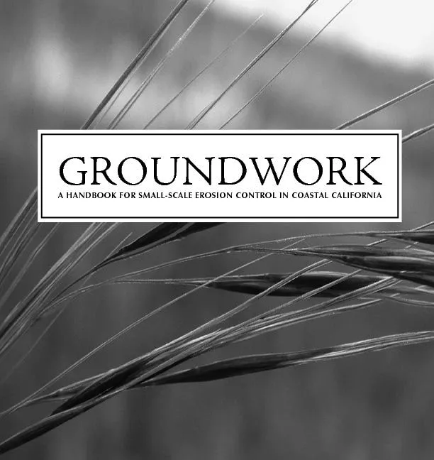 GROUNDWORKA HNDBOOK FOR SMLL-SCLE ROSION ONTROL IN STL CALIFORNI
...