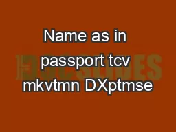 Name as in passport tcv mkvtmn DXptmse