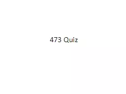 473 Quiz