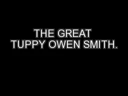THE GREAT TUPPY OWEN SMITH.