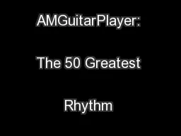 12/25/11 9:25 AMGuitarPlayer: The 50 Greatest Rhythm Guitarists
...