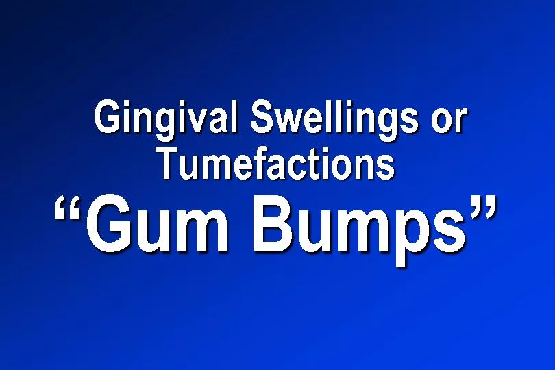 Gingival Swellings or