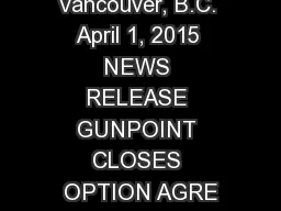 Vancouver, B.C. April 1, 2015 NEWS RELEASE GUNPOINT CLOSES OPTION AGRE