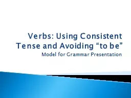 Verbs: Using Consistent Tense and Avoiding “to be”