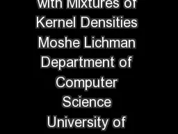 Modeling Human Location Data with Mixtures of Kernel Densities Moshe Lichman Department of Computer Science University of California Irvine mlichmanics