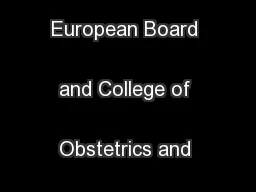 EBCOG European Board and College of Obstetrics and Gynaecology 
...