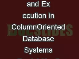 Integrating Compression and Ex ecution in ColumnOriented Database Systems Daniel Abadi