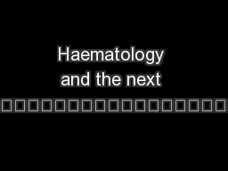 Haematology and the next European Decade