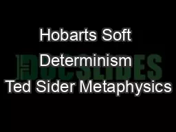 Hobarts Soft Determinism Ted Sider Metaphysics