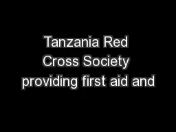 Tanzania Red Cross Society providing first aid and