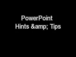 PowerPoint Hints & Tips