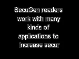 SecuGen readers work with many kinds of applications to increase secur