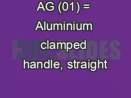 AG (01) = Aluminium clamped handle, straight
