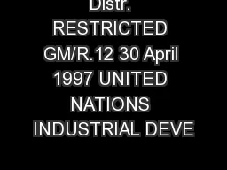 Distr. RESTRICTED GM/R.12 30 April 1997 UNITED NATIONS INDUSTRIAL DEVE