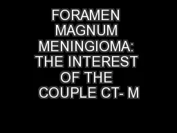 FORAMEN MAGNUM MENINGIOMA: THE INTEREST OF THE COUPLE CT- M