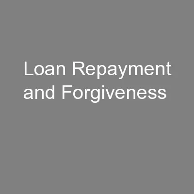Loan Repayment and Forgiveness