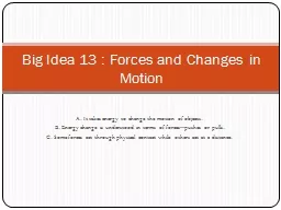 A. It takes energy to change the motion of objects.