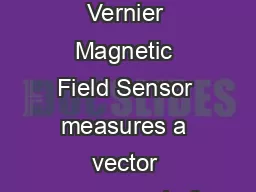 Magnetic Field Sensor Order Code MGBTA The Vernier Magnetic Field Sensor measures a vector