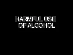 HARMFUL USE OF ALCOHOL
