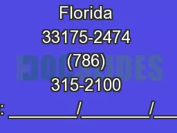 Miami, Florida 33175-2474 (786) 315-2100 Date: _______/_______/______