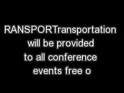 RANSPORTransportation will be provided to all conference events free o
