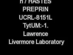 n / HASTES PREPRIN UCRL-8151L TytUM:-1. Lawrence Livermore Laboratory