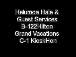 Helumoa Hale & Guest Services B-122Hilton Grand Vacations C-1 KioskHon