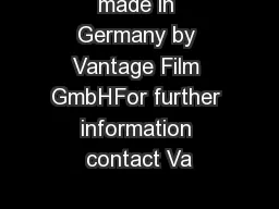 made in Germany by Vantage Film GmbHFor further information contact Va