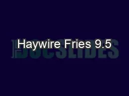 Haywire Fries 9.5