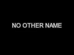 NO OTHER NAME
