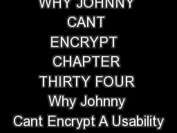 WHY JOHNNY CANT ENCRYPT  CHAPTER THIRTY FOUR Why Johnny Cant Encrypt A Usability