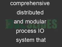 S IO is a comprehensive distributed and modular process IO system that