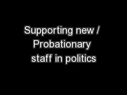 Supporting new / Probationary staff in politics